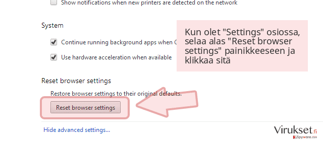 Kun olet 'Settings' osiossa, selaa alas 'Reset browser settings' painikkeeseen ja klikkaa sitä Kun olet 'Settings' osiossa, selaa alas 'Reset browser settings' painikkeeseen ja klikkaa sitä
